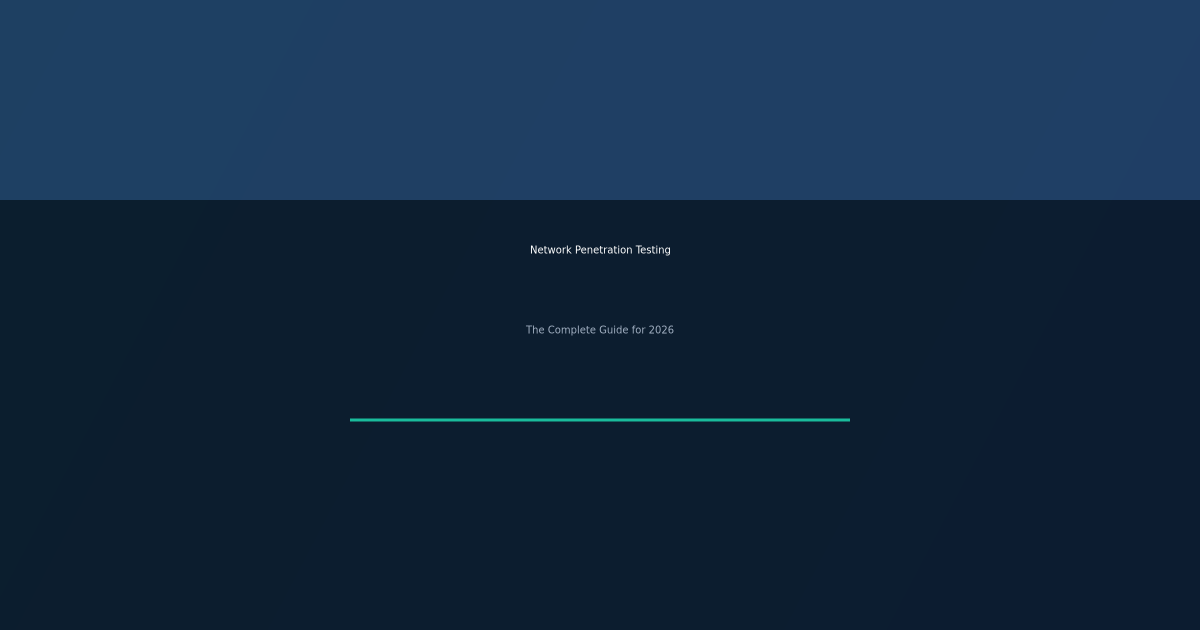 Network Penetration Testing: The Complete Guide for 2026